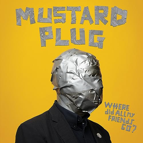 Mustard Plug: Where Did All My Friends Go?